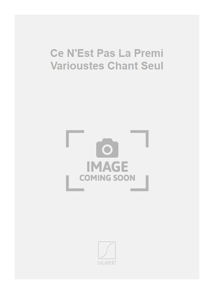 Ce N'Est Pas La Premi Varioustes Chant Seul